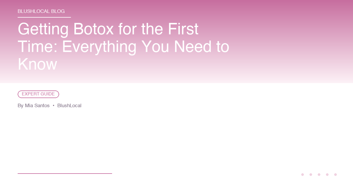 Getting Botox for the First Time: Everything You Need to Know